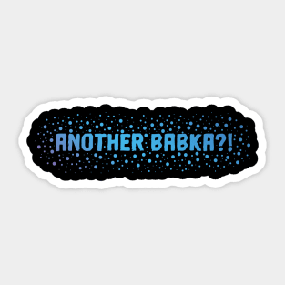 Another Babka?! - blue version Sticker